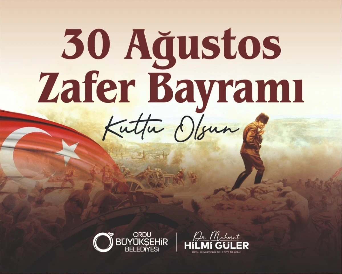 BAŞKAN G&Uuml;LER&rsquo;DEN 30 AĞUSTOS ZAFER BAYRAMI MESAJI