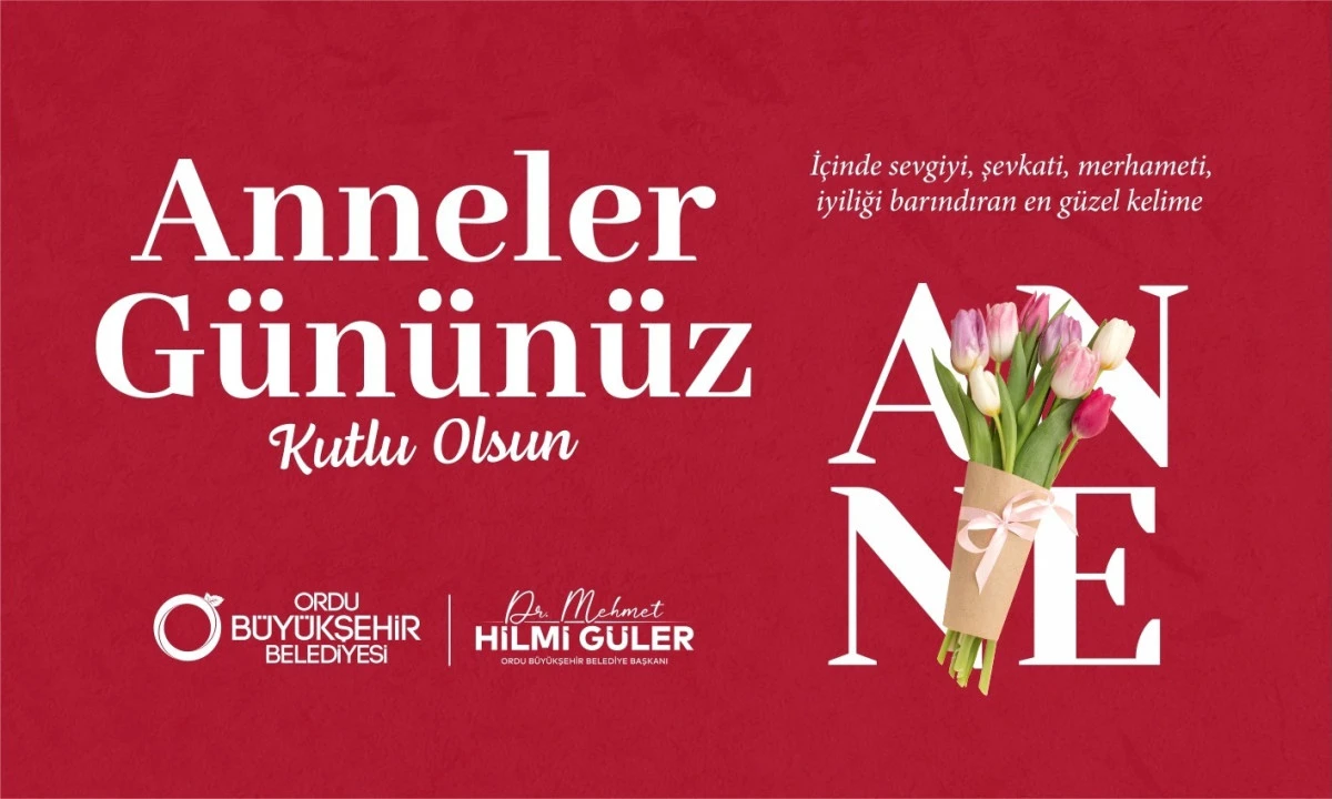 BAŞKAN G&Uuml;LER&rsquo;DEN &ldquo;ANNELER G&Uuml;N&Uuml;&rdquo; MESAJI