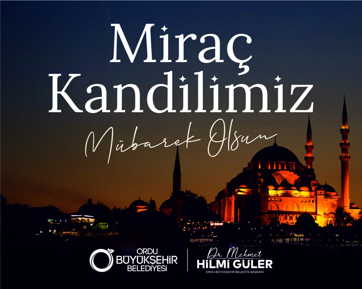 BAŞKAN G&Uuml;LER&rsquo;DEN MİRA&Ccedil; KANDİLİ MESAJI