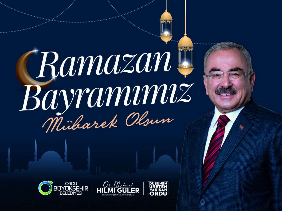 BAŞKAN GÜLER’DEN RAMAZAN BAYRAMI MESAJI