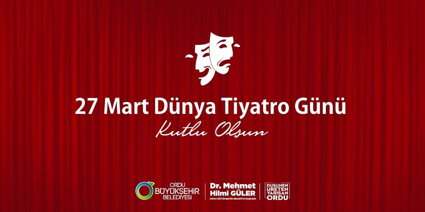 Başkan Güler’den “27 Mart Dünya Tiyatro Günü” Mesajı